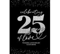 Celebrating 25 Years Of Love Wedding Anniversary Guestbook: With Gift Log And Thank You Tracker - Elegant Black Gold