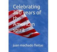 Celebrating 250 years of the American spirit