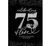 Celebrating 75 Years Of Love Wedding Anniversary Guestbook: With Gift Log And Thank You Tracker - Silver Black Edition