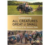 Celebrating All Creatures Great and Small: For the Love of the Yorkshire Dales