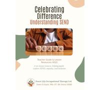 Celebrating Difference - Understanding SEND: A Six-Lesson Resource, Helping Pupils Explore Send, Empathy, And Inclusion
