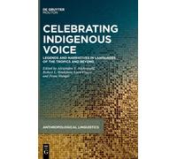 Celebrating Indigenous Voice: Legends And Narratives In Languages Of The Tropics And Beyond (Anthropological Linguistics, 5)
