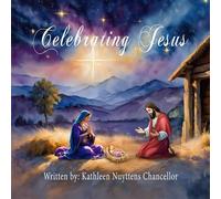 Celebrating Jesus - Kathy Nuyttens Chancellor - Trilogy Christian Publishing - ebook (ePub) - Livre