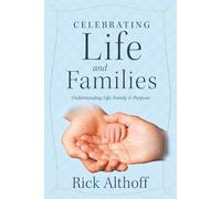 Celebrating Life and Families: Understanding Life, Family & Purpose