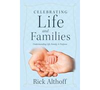 Celebrating Life and Families: Understanding Life, Family & Purpose