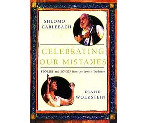 Celebrating our Mistakes: Stories and Songs From The Jewish Tradition