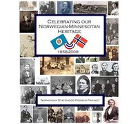 Celebrating Our Norwegian-Minnesotan Heritage: A Sesquicentennial Celebration Of Minnesota's Norwegian Pioneers