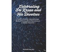 Celebrating Śrī Kṛṣṇa and His Devotees: A Guide to Festivals, Commemorations, Spiritual Observances and Remembrances in Gauḍīya Vaiṣṇavism