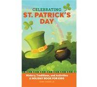 Celebrating St. Patricks Day History Traditions and Activities A Holiday Book for Kids by John O Brien Jr John O Brien Jr (Auteur)