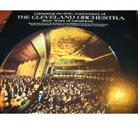 Celebrating the 60th Anniversary of the Cleveland Orchestra: Sixty Years of Greatness