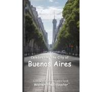 Celebrating The City Of Buenos Aires