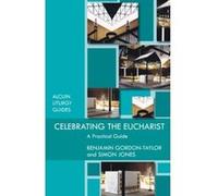 Celebrating the Eucharist: A Practical Guide (Reissue) (Alcuin Club) - [Version Originale] Simon Jones (Auteur)