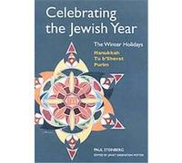 Celebrating the Jewish Year: The Winter Holidays : Hanukkah, Tu b'shevat, Purim
