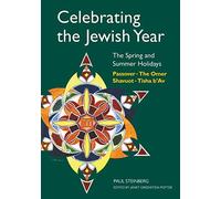 Celebrating the Jewish Year: The Spring and Summer Holidays : Passover, The Omer, Shavuot, Tisha b'Av (3)