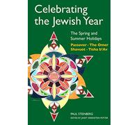 Celebrating the Jewish Year: The Spring and Summer Holidays : Passover, The Omer, Shavuot, Tisha b'Av (3)