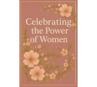 Celebrating the Power of Women: An empowering journal celebrating strength, kindness, and sisterhood, notebook gift international women's day