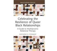 Celebrating the Resilience of Queer Black Relationships - Anthony G. Pennant - Taylor amp Francis Ltd - Livre en Anglais - Hardback Anthony G. PennantAnthony G. Pennant (Auteur)