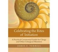 Celebrating the Rites of Initiation by James F. Turrell James F. Turrell (Auteur)