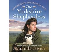 Celebrating the Seasons with the Yorkshire Shepherdess by Amanda Owen Amanda Owen (Auteur)