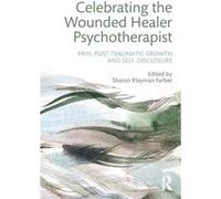 Celebrating the Wounded Healer Psychotherapist Sharon Klayman Farber, (Auteur)