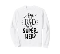Célébration de la fête des pères « My Dad is a Super Hero » Sweatshirt