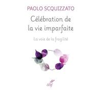 Célébration De La Vie Imparfaite - La Voie De La Fragilité