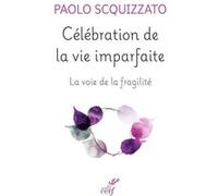Célébration de la vie imparfaite Paolo Scquizzato (Auteur)