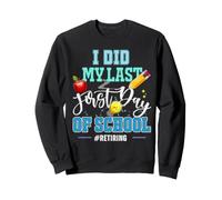 Célébration de Mon dernier Jour de départ à la Retraite des Enseignants Sweatshirt