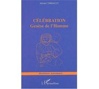 Celebration Genèse de l'Homme - Michel Thibault - L'harmattan - broché - Essai