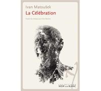 Celebration - Ivan Matousek - Noir Sur Blanc - broché - Roman