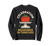 Celebration Measured in Tomatoes Harvest Garden Humor Sweatshirt