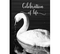 Celebration of Life: Deluxe Guest Book for Memorial Service and Funeral Visitors Book. Black & White Swan