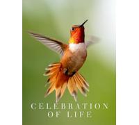 Celebration of Life: Guest Book for Funeral and Memorial Ceremony, 300 Person Sign In Registry (Peaceful Morning Hummingbird Cover)