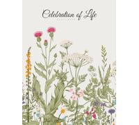 Celebration of Life Guest Book: Funeral Guest Book Memorial Service Guest Book In Loving Memory of Loved Ones | Condolence Remembrance Register Sign ... Flowers Floral Art (Premium Cream Paper)