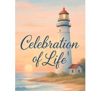 Celebration of Life: Lighthouse Funeral Guest Book. Memory Book with Message Prompts, Sign-In Log for Sharing Memories and Condolences