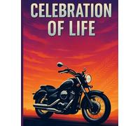 Celebration of Life: Motorcycle Funeral Guest Book. Memory Book with Message Prompts, Sign-In Log for Sharing Memories and Condolences