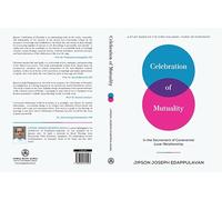 Celebration of Mutuality in the Sacrament of Covenantal Love-Relationship: A Study Based on the Syro-Malabar Liturgy of Matrimony