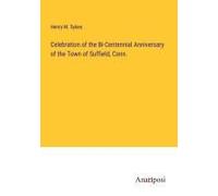 Celebration Of The Bi-Centennial Anniversary Of The Town Of Suffield, Conn.