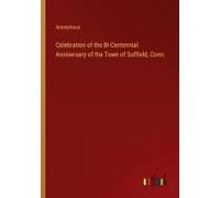 Celebration Of The Bi-Centennial Anniversary Of The Town Of Suffield, Conn.