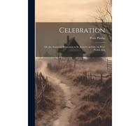 Celebration: Or, The Academic Procession To St. James's; An Ode. By Peter Pindar, Esq