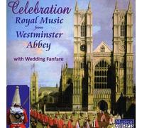 Celebration: Royal Music from Westminster Abbey, with Wedding Fanfare by Westminster Abbey Choir (2011-04-05)