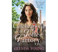 Celebrations at the Toffee Factory War is over and three friends hope for better days in the dramatic finale to this heartwarming trilogy - Glenda Young - Headline - ebook (ePub) - Livre