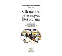 Célébrations fêtes sacrées, fêtes profanes