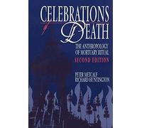 Celebrations of Death: The Anthropology of Mortuary Ritual