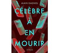 Célèbre à en mourir Alain Gagnol (Auteur), François-Xavier Pavion (Illustration)