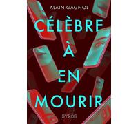Célèbre à en mourir - Alain Gagnol - Syros Jeunesse - broché - Roman adolescent
