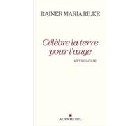 Célèbre la terre pour l'ange Rainer Maria Rilke (Auteur), Jeanne Wagner (Traduction)