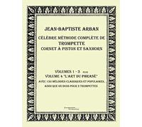 Celebre methode complete de trompette cornet a piston et saxhorn: Volumes 1 - 4
