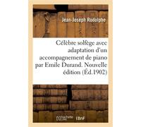 Célèbre solfège avec adaptation d'un accompagnement de piano par Emile Durand. Nouvelle édition - Jean-Joseph Rodolphe - Hachette Bnf - broché - Livre