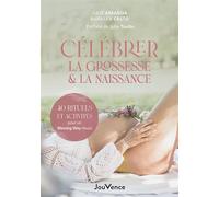 Célébrer la grossesse et la naissance 40 rituels et activités pour un Blessing Way réussi - Julie Amanda - Jouvence - broché - Guide